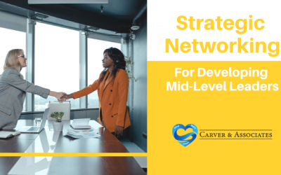 Strategic Networking for Developing Mid-Level Leaders [Video Included]