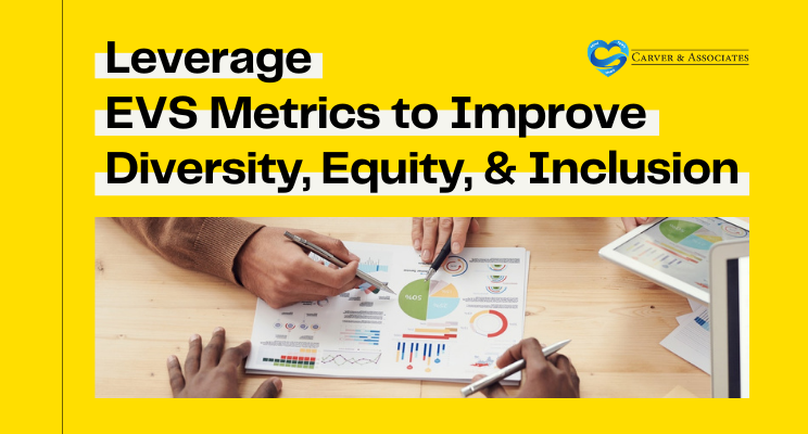Leverage EVS Metrics to Improve Diversity, Equity & Inclusion Initiatives [Video Included]