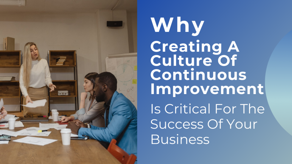 Why Creating A Culture Of Continuous Improvement Is Critical For The ...