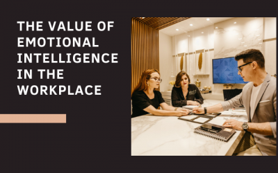 The Value of Emotional Intelligence in the Workplace